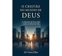 O CRISTÃO NO MUNDO DE DEUS - A Soberania de Deus sobre todas as esferas da vida
