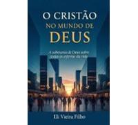 O Cristão No Mundo De Deus (ebook)