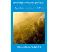 O Cuidado Com A Interpretação Bíblica (ebook)