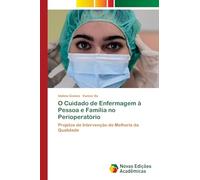 O Cuidado de Enfermagem à Pessoa e Família no Perioperatório: Projetos de Intervenção de Melhoria da Qualidade