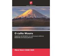 O culto Wuuru: Aspectos do fantástico no culto wuuru entre os Baatombu de wassa-pehunco