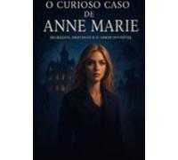 O Curioso Caso De Anne Marie (ebook)