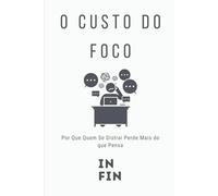 O Custo do Foco: Por Que Quem Se Distrai Perde Mais do que Pensa