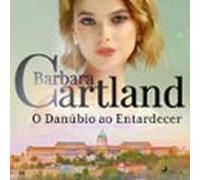 O Danúbio Ao Entardecer (a Eterna Coleção De Barbara Cartland 25) (au