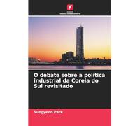 O debate sobre a política industrial da Coreia do Sul revisitado