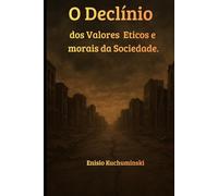 O Declinio dos Valores Éticos e Morais da Sociedade
