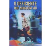O Deficiente Que Ninguém Viu (ebook)