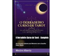 O Derradeiro Curso de Tarot - Completo: dos Arcanos maiores aos Menores com o baralho Rider-Waite