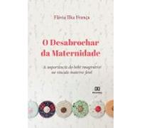 O Desabrochar Da Maternidade (ebook)