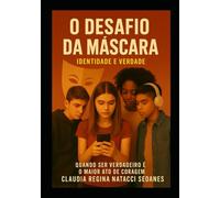 O Desafio da Máscara: Quando ser verdadeiro é o maior ato de coragem
