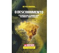 O descobrimento: O segredo que o mundo quer esconder sobre o Brasil