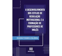 O Desenvolvimento dos Estilos de Regulação Motivacional e a Formação de Professores de Inglês