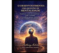 O DESENVOLVIMENTO: UMA QUESTAO DE MENTALIDADE: TRANSFORMAR A MENTE PARA TRANSFORMAR A VIDA E A SOCIEDADE: UNA REFLEXUO ESPIRITUAL E HUMANA SOBRE O VERDADEIRO DESENVOLVIMENTO