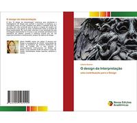 O design da Interpretação: uma contribuição para o Design