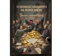 O Desmascaramento da Burocracia: Volume 1（Capítulos 1-30）