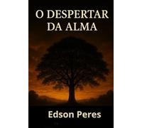 O Despertar da Alma: Um vida de Coragem, e Libertação