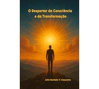 O Despertar da Consciência: e da Transformação.