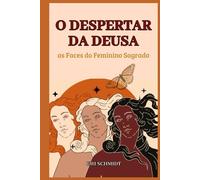 O Despertar da Deusa: as Faces do Feminino Sagrado