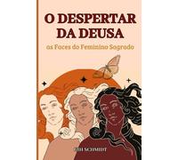O Despertar da Deusa: as Faces do Feminino Sagrado