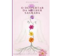 O Despertar Da Mulher Sagrada (ebook)