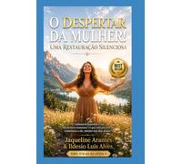 O DESPERTAR DA MULHER! UMA RESTAURAÇÃO SILENCIOSA: O ministério pastoral e/ou missionário feminino é bíblico? O que há por trás da resistência a ele, ... (Livros com Tematica Biblico e Teológico)