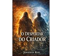 O despertar do Criador: Uma fantasia épica sobre criação de mundos, magia e o preço do poder (Criadores de Mundos)