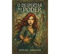 O Despertar do Poder: Uma jornada de magia, sacrifício e o equilíbrio entre Luz e Sombra. (As Crônicas da Luz e Sombra)