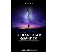 O Despertar Quântico: Singularidade, Consciência e a Essência do Cosmos