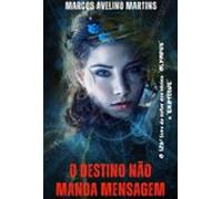 O Destino Não Manda Mensagem (ebook)