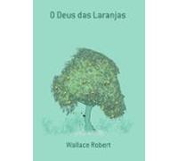 O Deus Das Laranjas (ebook)