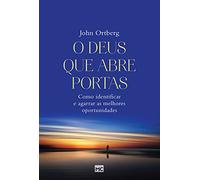 O Deus que abre portas: Como identificar e agarrar as melhores oportunidades