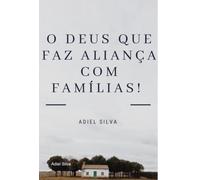 O DEUS QUE FAZ ALIANçA COM FAMíLIAS!