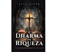 O Dharma da Riqueza: Por Que o Carma Recompensa Mais Que o Trabalho Duro