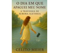 O Dia em que Apaguei Meu Nome: A Travessia de Aurora Aletheia