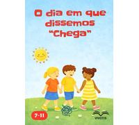 O dia em que dissemos “Chega”: Uma história sobre a coragem de dizer chega e a força de agir juntos.