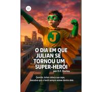 O DIA EM QUE JULIAN SE TORNOU UM SUPER-HERÓI