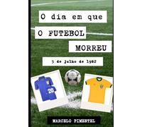 O dia em que o futebol morreu: Barcelona, 5 de julho de 1982