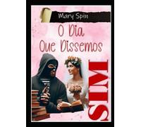 O DIA QUE DISSEMOS SIM: Como Um Sim Mudou Nossas Vidas