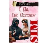 O Dia Que Dissemos Sim (ebook)