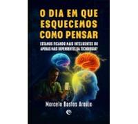 O Dia Que Em Que Esquecemos Como Pensar (ebook)