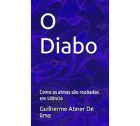 O Diabo: Como as almas são roubadas em silêncio