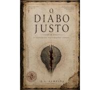O Diabo Justo: O Evangelho dos Dragões Caídos - Volume I