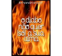 O Diabo Não Quer (só) A Sua Alma (ebook)