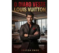 O DIABO VESTE LOUIS VUITTON: Um homem que não aceita limites. Uma mulher que não sabe recuar.
