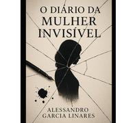O DIÁRIO DA MULHER INVISÍVEL: Thriller Psicológico / Mistério Urbano
