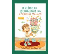 O Diário de Joaquim e seu Cofrinho Maluco: Volume 1: A Revolução das Moedinhas