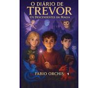 O Diário de Trevor: Os Descendentes da Magia