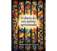 O diário de um autista aprisionado: A história de Ricardo Rogers