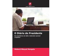 O Diário do Presidente: Nos bastidores da rádio e televisão nacional congolesa