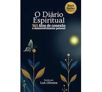 O Diário espiritual: 365 atos de conexão e desenvolvimento pessoal
